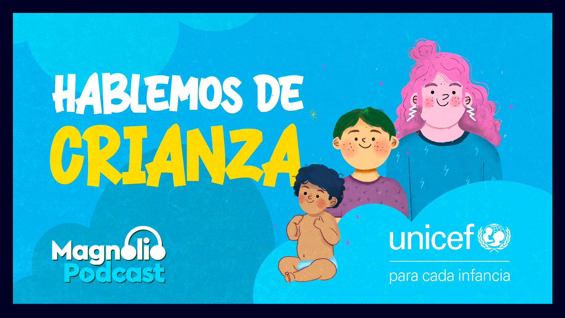 Hablemos de Crianza - UNICEF